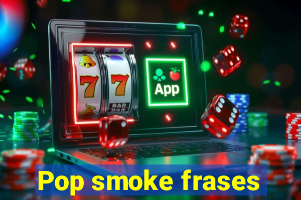 Pop smoke frases